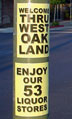 Posters that sarcastically read, "Welcome Thru West Oakland -- Enjoy Our 53 Liquor Stores," appeared along West Grand Avenue shortly after Eastbound 580 and 24 traffic was re-routed through West Oakla