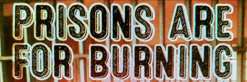 sm_prisons-are-for-burning.jpg 
