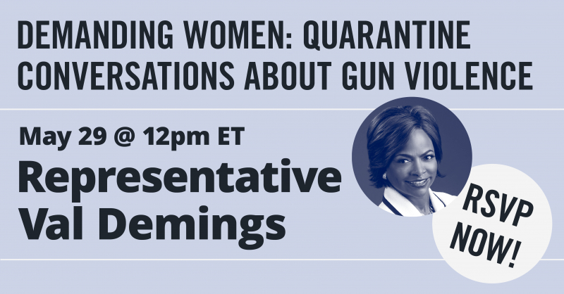 Demanding Women: Quarintine Conversations About Gun Violence w/ Rep
