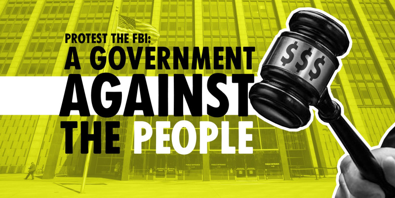 Protest the FBI: A Government Against the People @ Phillip Burton Federal Building