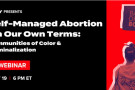 self-managed_abortion_on_our_own_terms_communities_of_color___criminalization____united_state_of_women.png
