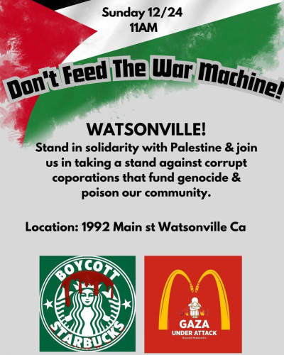 sm_dont-feed-the-war-machine-watsonville-boycott-starbucks-mcdonalds-gaza.jpg 