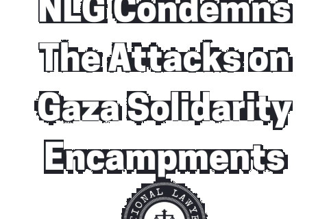 NLG Condemns Attacks on Gaza Solidarity Encampments
