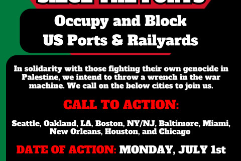 Flyer for action related to Palestine. Flyer calls for occupation and blockades of US ports and Railyards, with action date of July 1st.