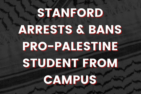 Public Statement Regarding the Recent Arrest of a Student and their Subsequent Banning from the Stanford Campus