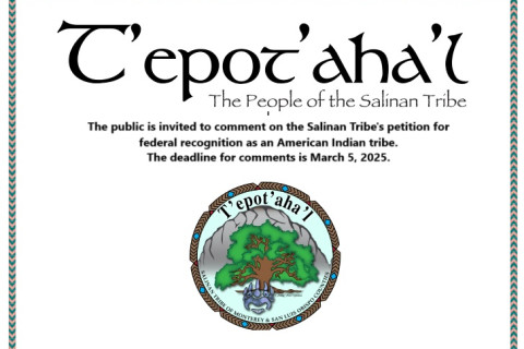 Seeking PUBLIC COMMENT on the Salinan Tribe's petition for federal recognition as an American Indian tribe. The deadline for comments is ...