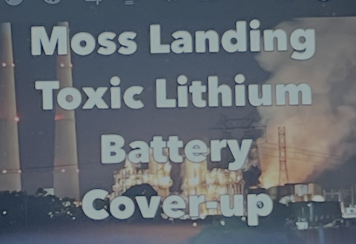 The massive fires of battery storage facilities in Moss Landing have exposed the fact that there was no protection and also the governmen...