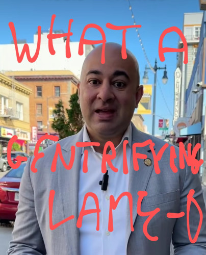 Picture of Supervisor Bilal Mahmood with writing "What A Gentrifying Lame-O" over him.