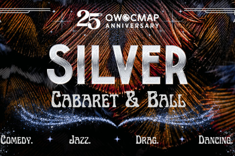 Over a flamboyant, sparkly, and feathery textured background, silver lettering reads: 25th QWOCMAP Anniversary Silver Cabaret and Ball. Come