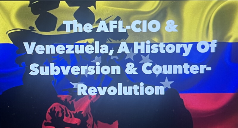 The AFL-CIO & Venezuela, A History of Subversion & Counter-Revolution