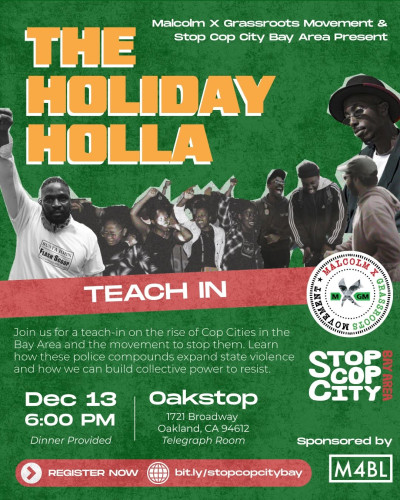 THE HOLIDAY HOLLA TEACH IN Flyer. Event Details: Dec 13, 6:00 PM, Oakstop, Dinner provided, Register: bit.ly/stopcopcitybay