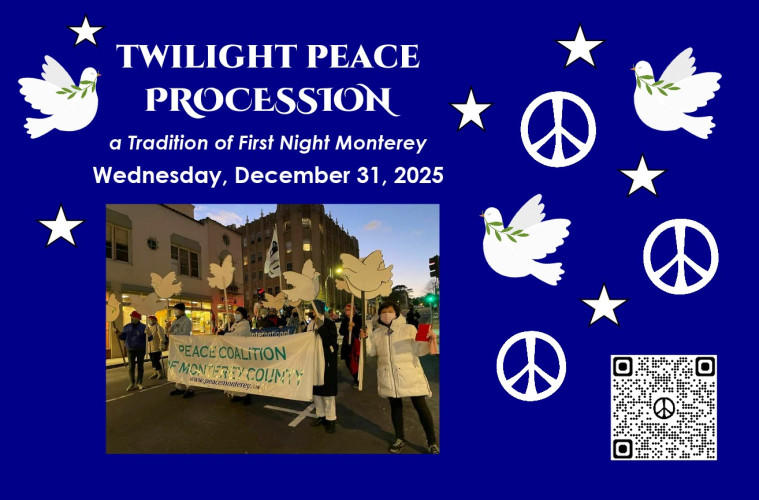 Flyer inviting the community to join the Peace Coalition of Monterey County to walk in the First Night Monterey Twilight Peace Procession.