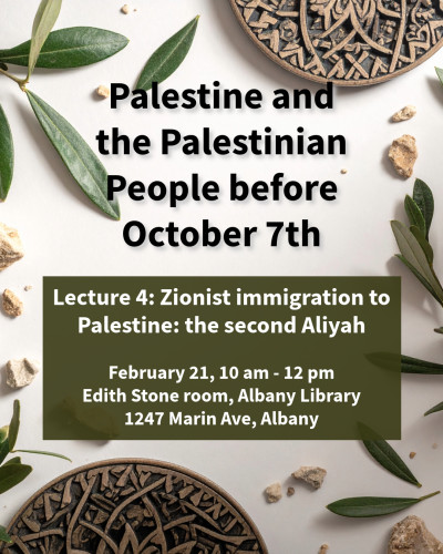 Saturday 2/21: Palestine and the Palestinian People before October 7th - Lecture 4