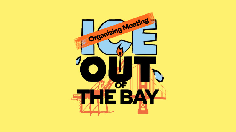 ICE Out of the Bay Organizing Meeting