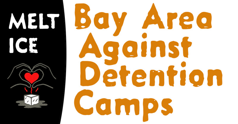 Melt the ICE: Bay Area Against Detention Camps