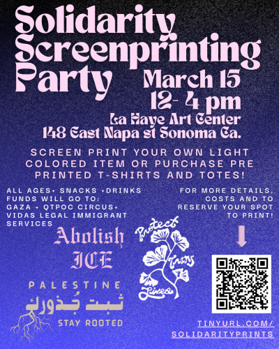 Solidarity Screenprinting party 3/15 12-4pm at the La Haye Art Center in Sonoma