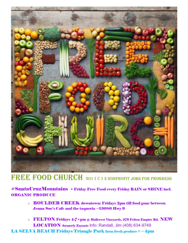 Free Food Church in Felton (formerly Zayante) every Friday 4-7+ pm Rain or Shine
Hallcrest Vineyards, 379 Felton Empire Rd. Felton CA 950...