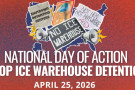 National Day of Action Stop ICE Warehouse Detention graphic