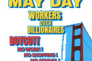 May Day Working for Billionaires Boycott No Work! No Shopping! No School!
