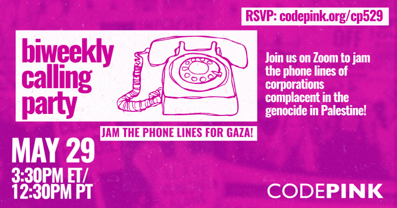 Zoom
https://www.codepink.org/cp529