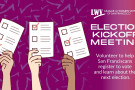 The hands of three people hold up ballots. Text says League of Women Voters of San Francisco election kickoff meeting.