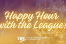 A glass of wine with the text happy hour with the League!
