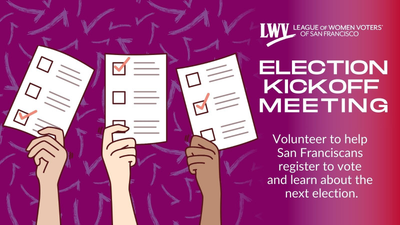 The hands of three people hold up ballots. Text says League of Women Voters of San Francisco election kickoff meeting.