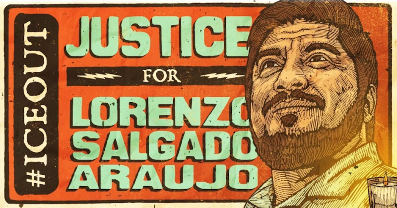 #ICEout Justice for Lorenzo Salgado Araujo