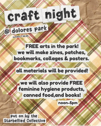 Join us in Mission Dolores Park on 7/26 for a "night" of art and community building! We will make zines, patches, bookmarks, collages, poste