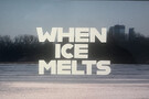 WHEN ICE MELTS