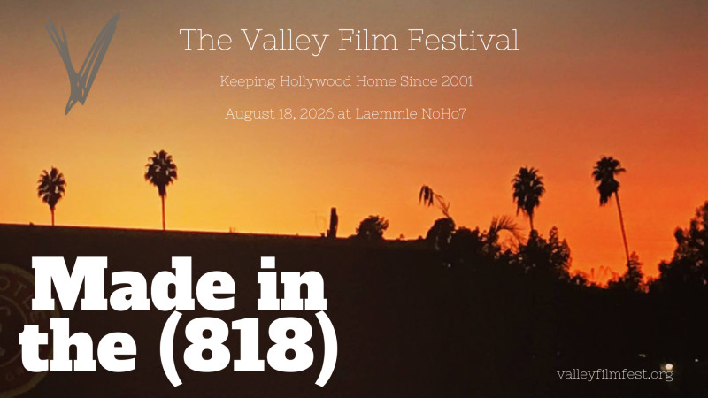 26th Annual Valley Film Festival Celebrates “Made in the (818)” With Free Community Screenings on (818) Day
