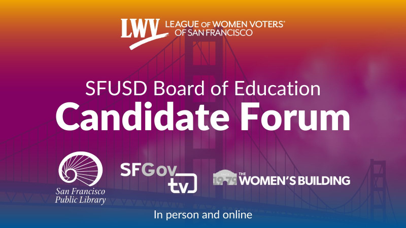 SFUSD Candidate Forum. In person and online. League of Women Voters of San Francisco.