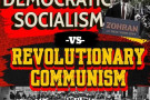 Democratic Socialism vs Revolutionary Communism