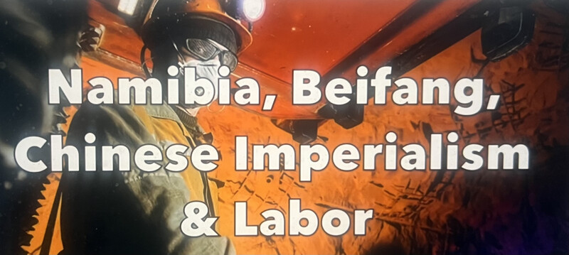 Namibia,Beifang, Chinese Imperialism & Labor: After 6 Years Rossing Fired MUN Miners Still Fighting For Their Jobs