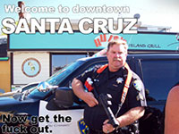 Bad Cop Santa Cruz to Report on Cops
